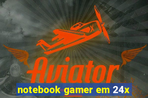 notebook gamer em 24x